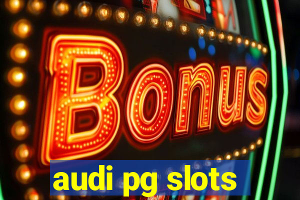 audi pg slots